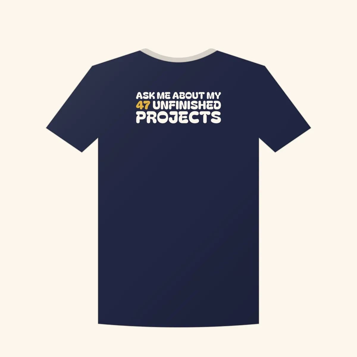 Ask Me About my 47 Unfinished Projects Classic Tee in Navy