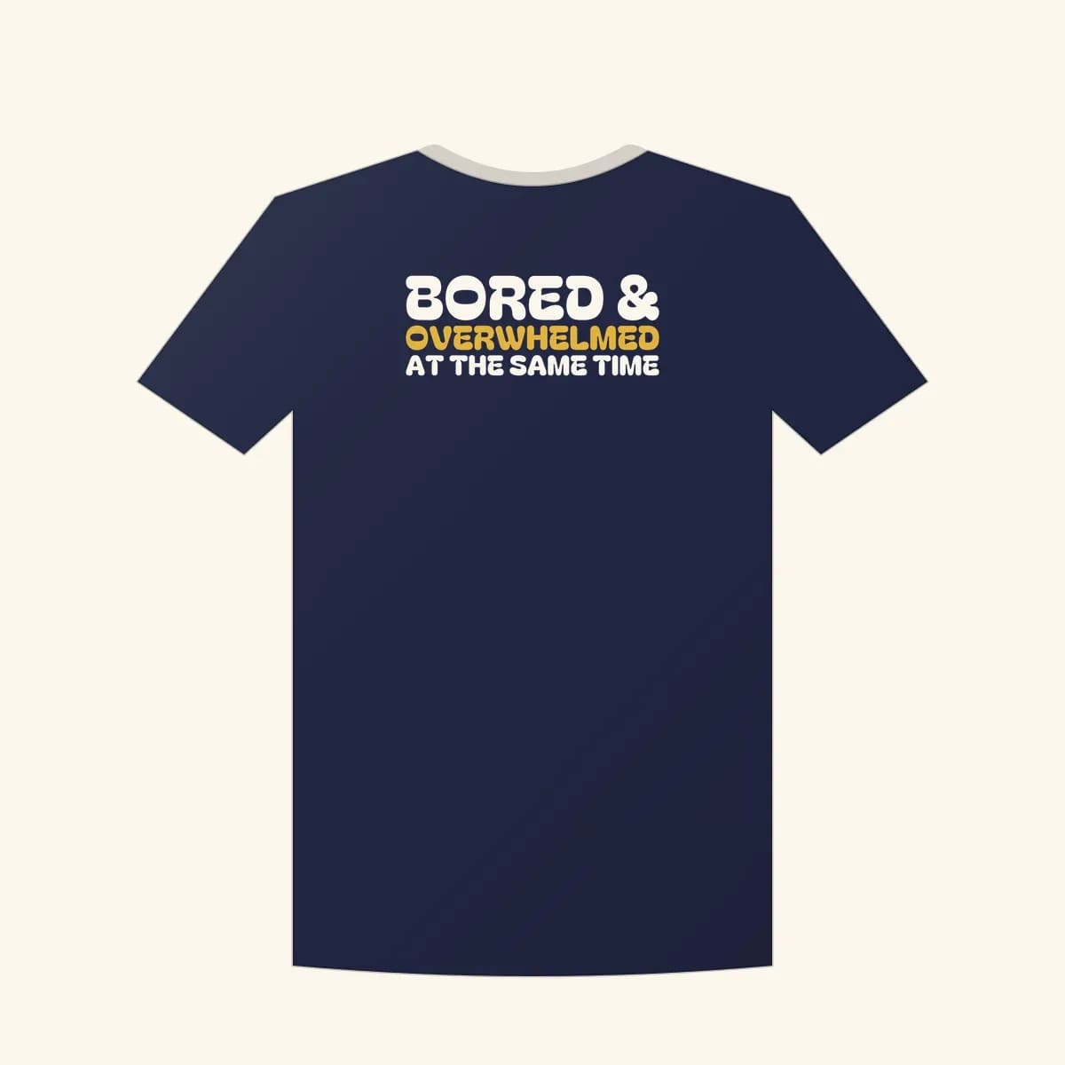 Bored and Overwhelmed At the Same Time Classic Tee in Navy