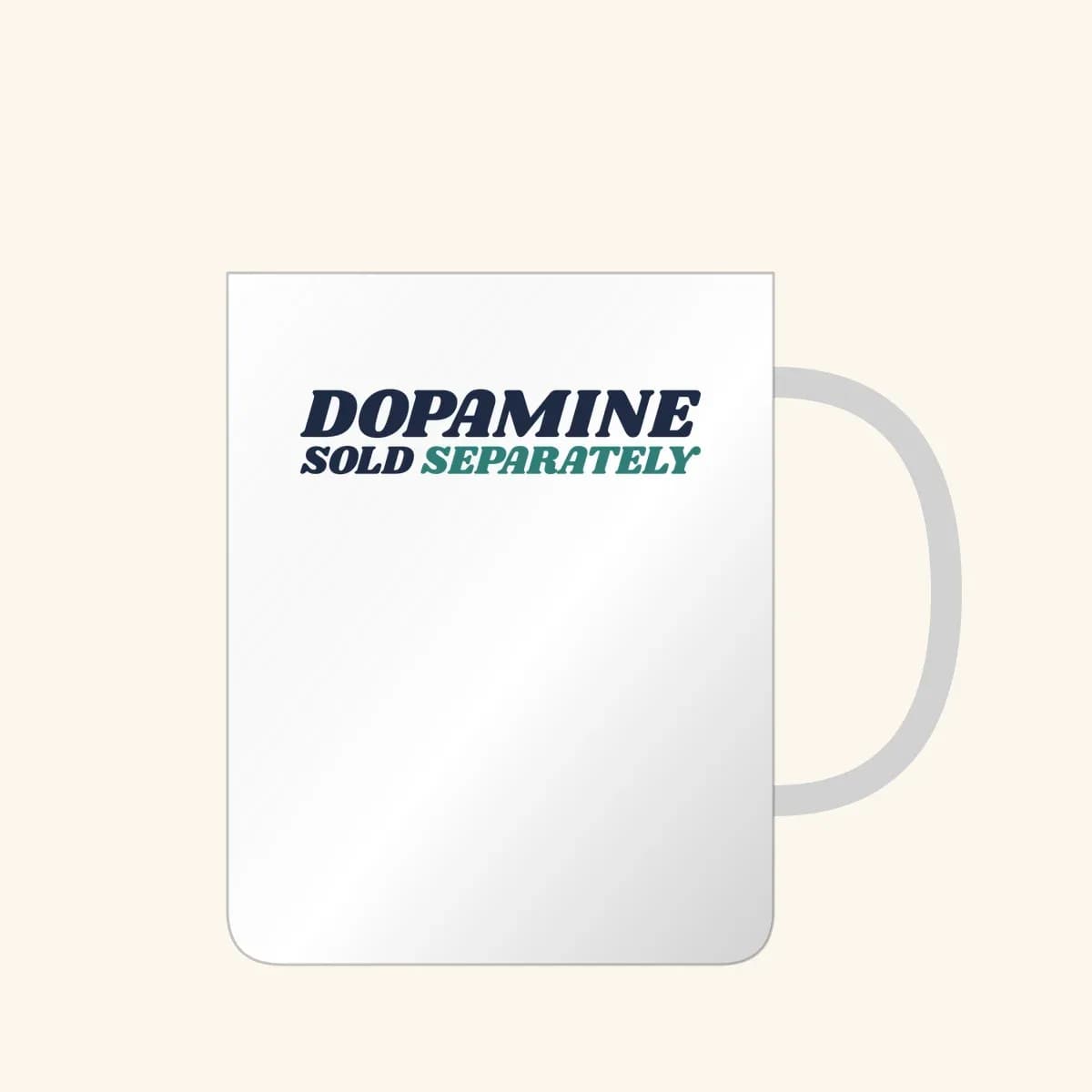 Dopamine Sold Separately Mug in White