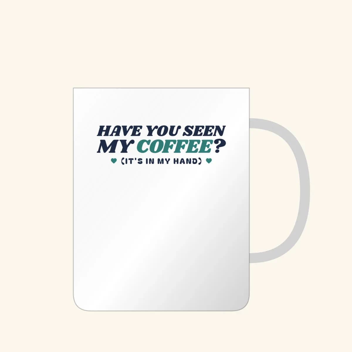 Have You Seen my Coffee? Mug in White