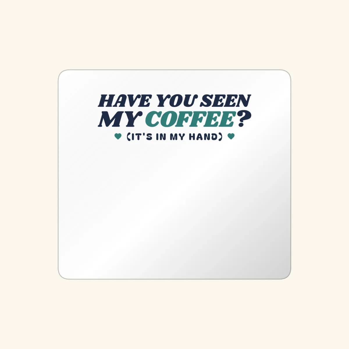 Have You Seen my Coffee? Sticker in White