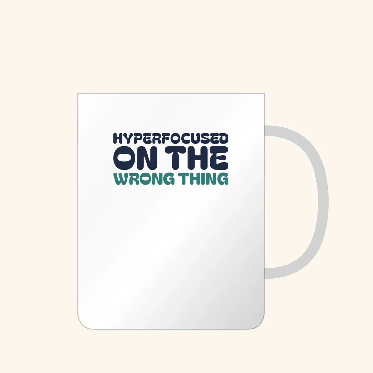 Hyperfocused on the Wrong Thing Mug in White