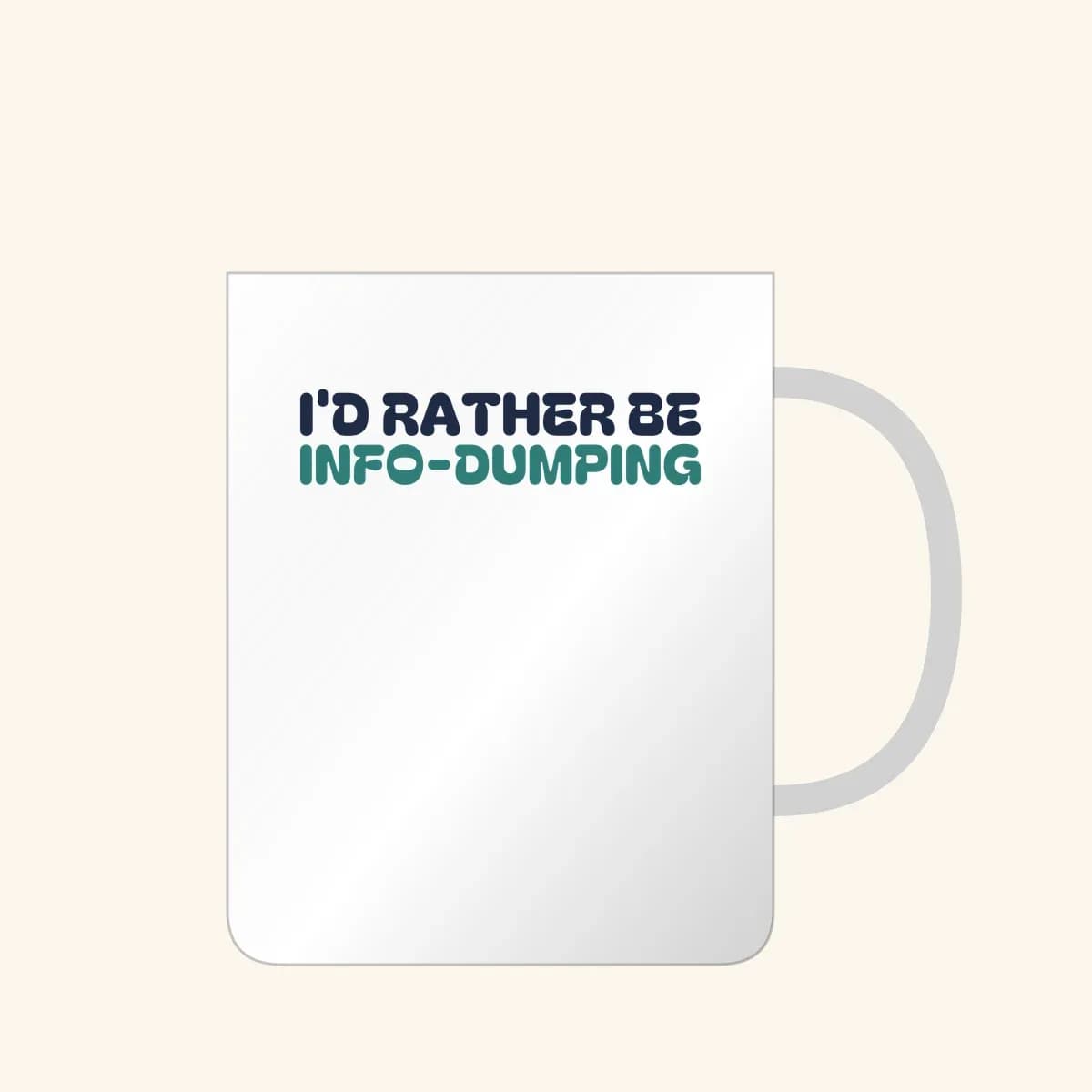 I’d Rather Be Info-Dumping Mug in White