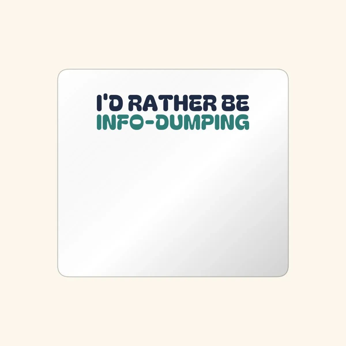 I’d Rather Be Info-Dumping Sticker in White