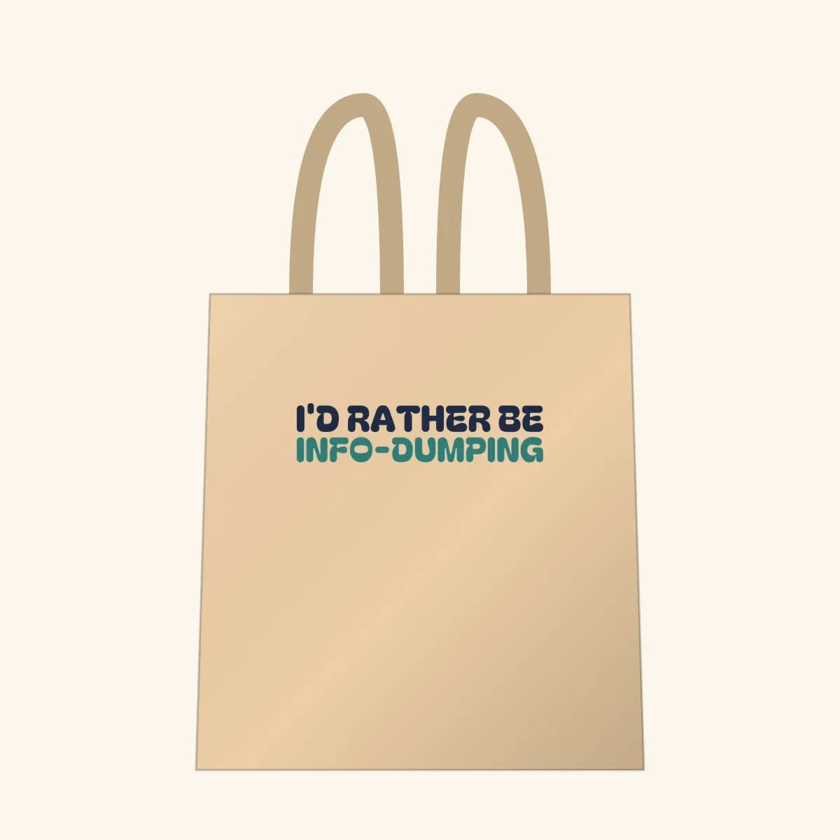 I’d Rather Be Info-Dumping Tote Bag in Oyster