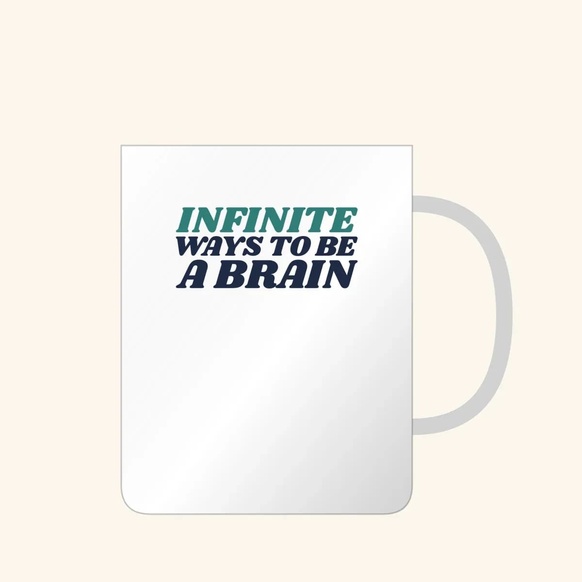 Infinite Ways to Be a Brain Mug in White