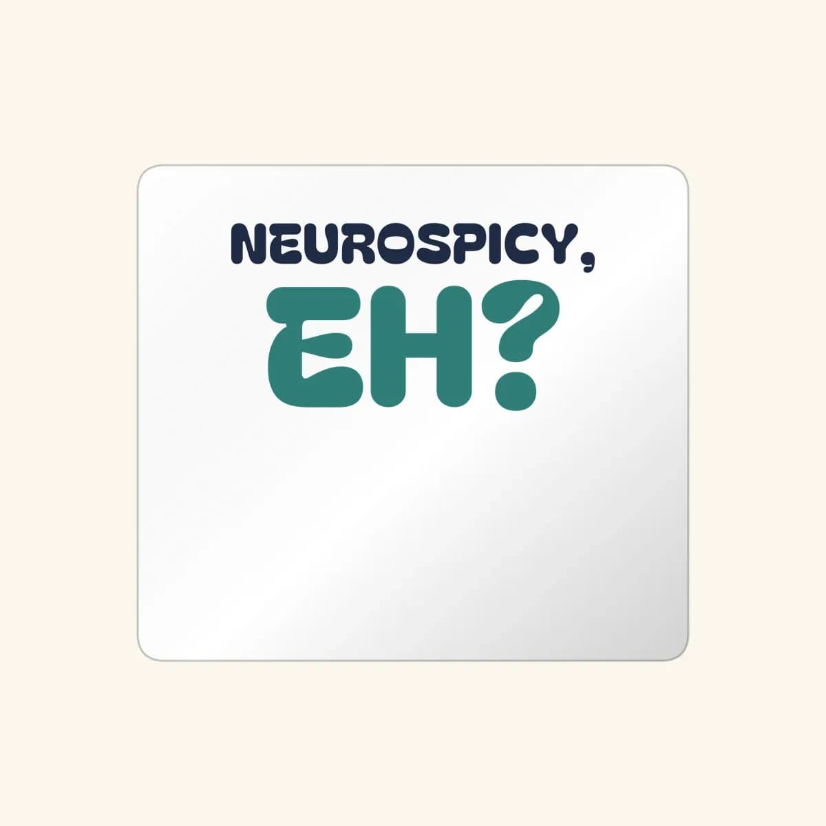 Neurospicy, Eh? Sticker in White