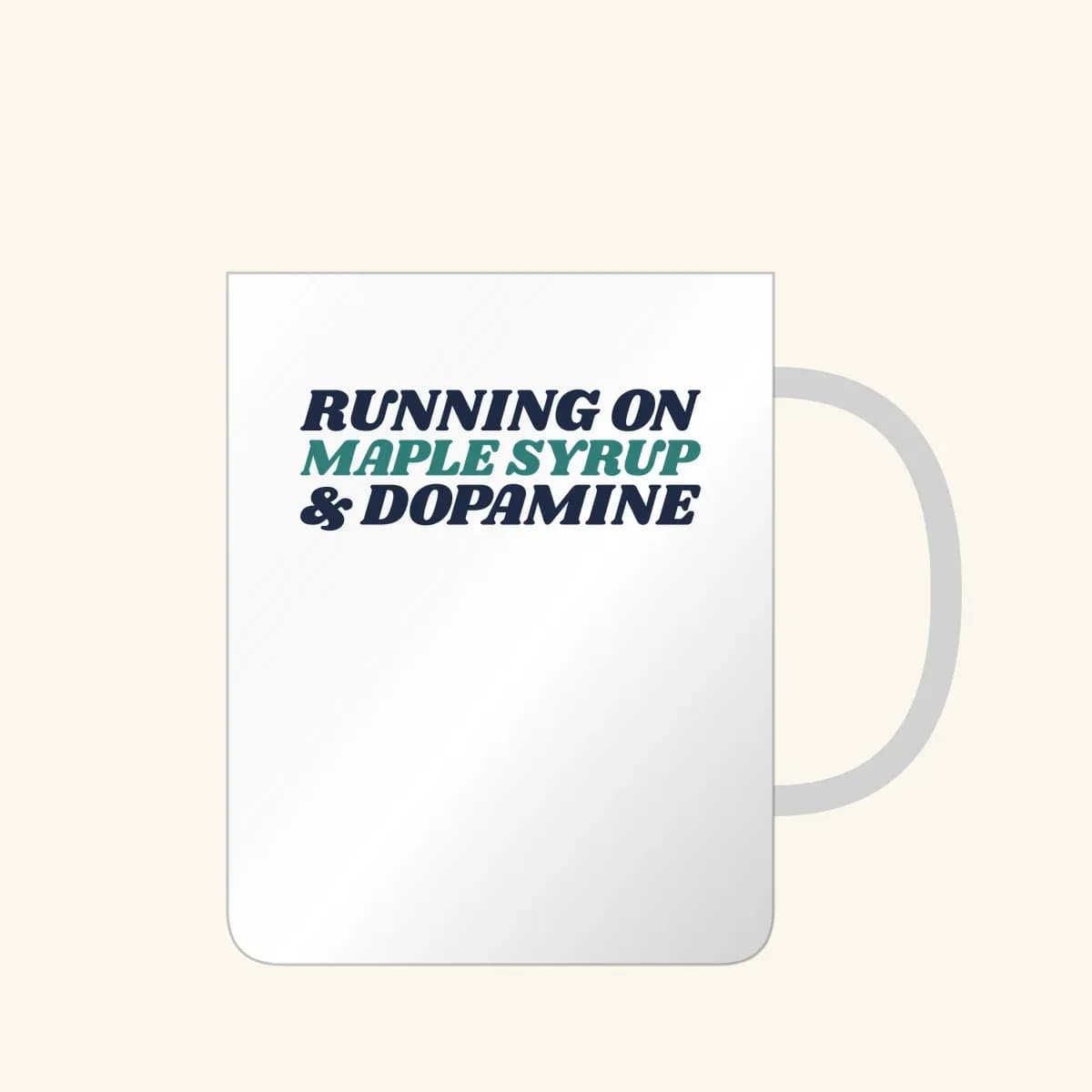 Running on Maple Syrup and Dopamine Mug in White