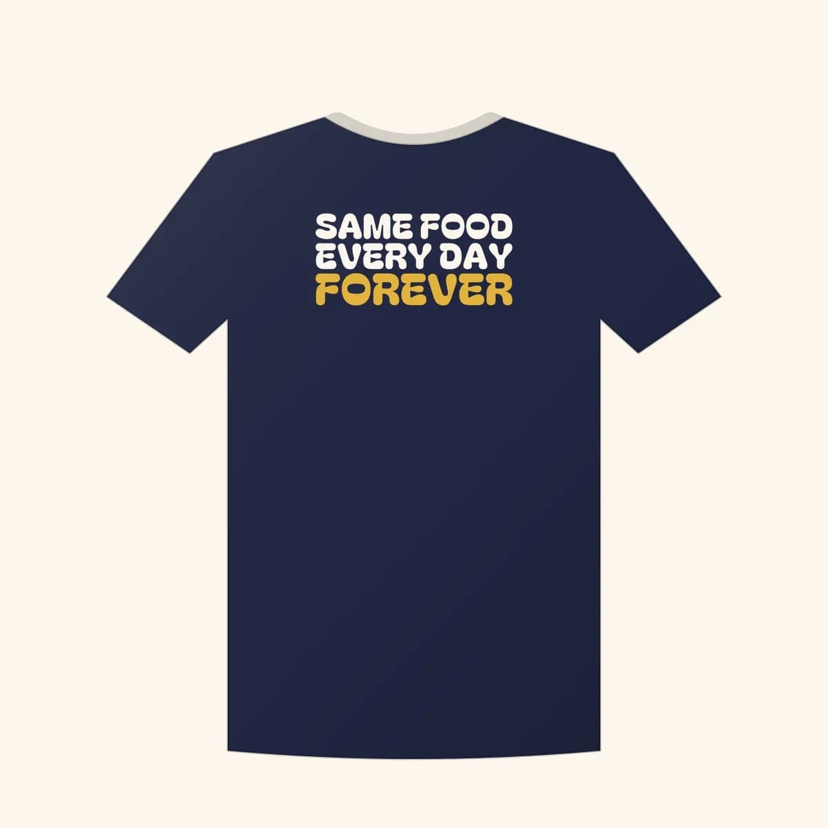 Same Food Every Day Forever Classic Tee in Navy