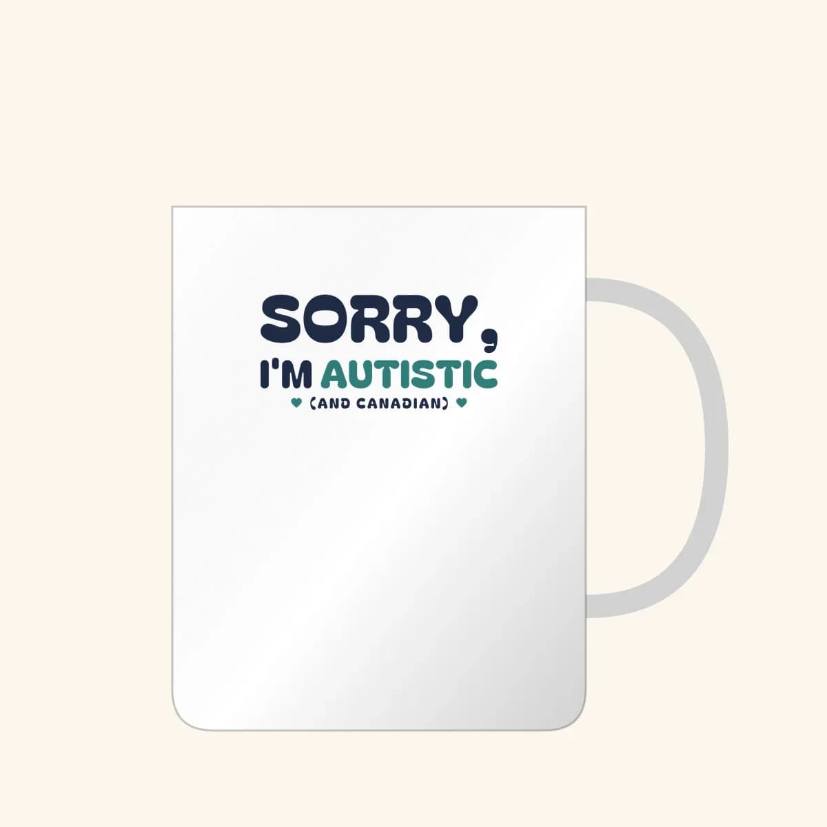 Sorry, I’m Autistic (and Canadian) Mug in White