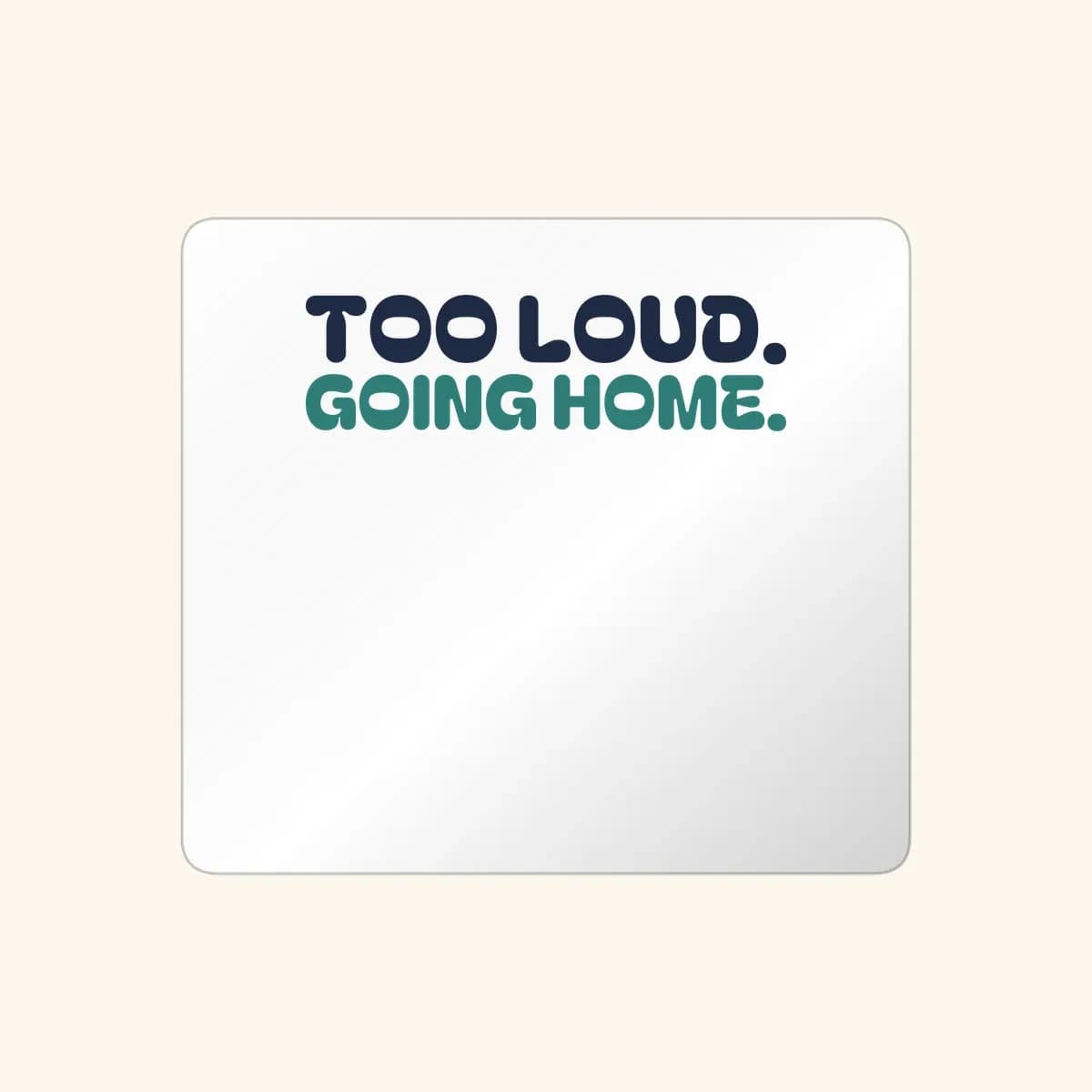 Too Loud. Going Home. Sticker in White